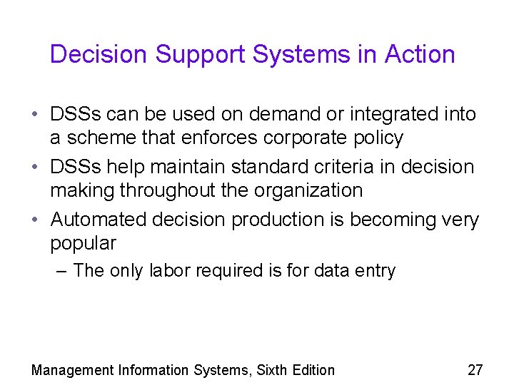 Decision Support Systems in Action • DSSs can be used on demand or integrated