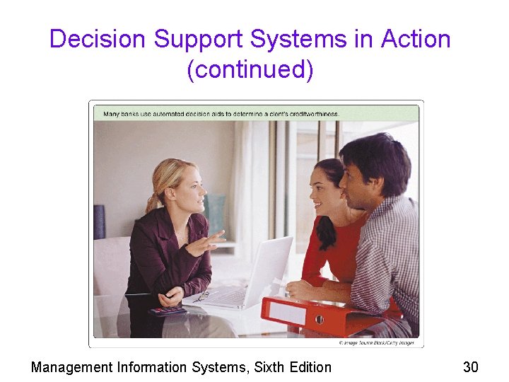 Decision Support Systems in Action (continued) Management Information Systems, Sixth Edition 30 