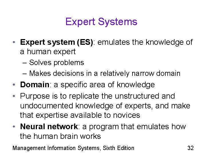 Expert Systems • Expert system (ES): emulates the knowledge of a human expert –