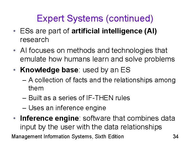 Expert Systems (continued) • ESs are part of artificial intelligence (AI) research • AI