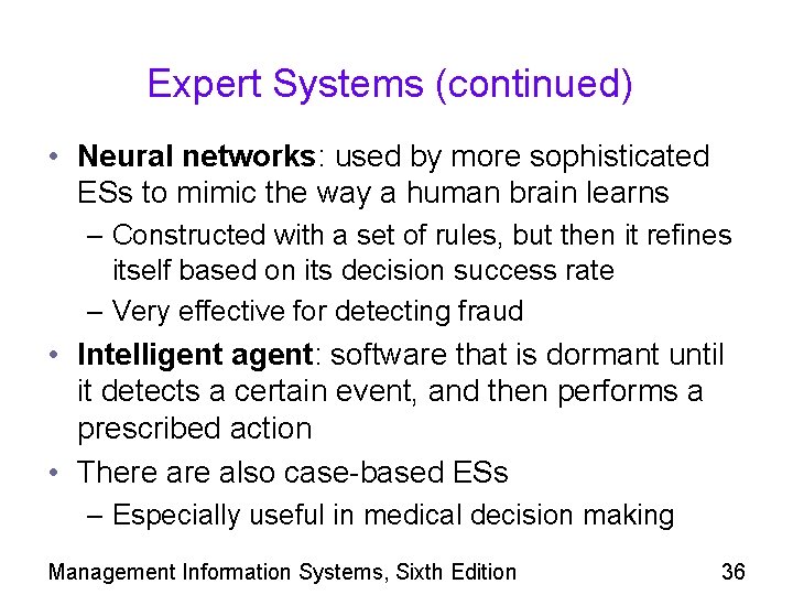 Expert Systems (continued) • Neural networks: used by more sophisticated ESs to mimic the