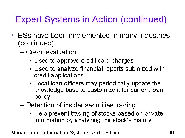 Expert Systems in Action (continued) • ESs have been implemented in many industries (continued):