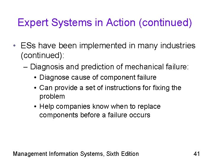 Expert Systems in Action (continued) • ESs have been implemented in many industries (continued):