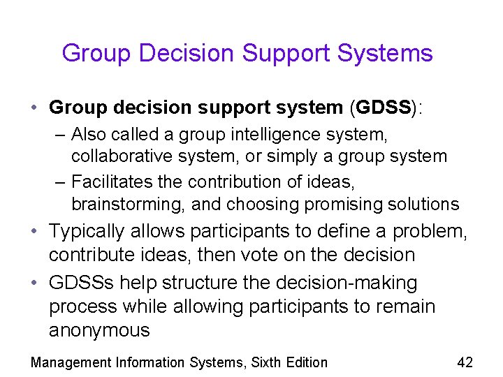 Group Decision Support Systems • Group decision support system (GDSS): – Also called a