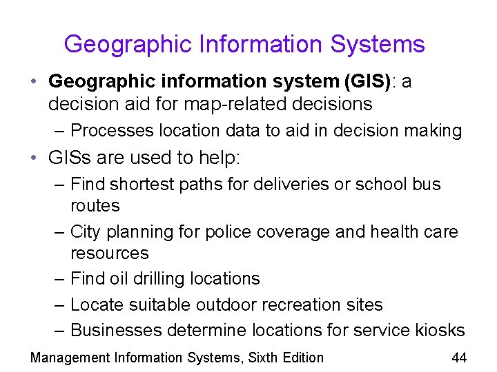 Geographic Information Systems • Geographic information system (GIS): a decision aid for map-related decisions