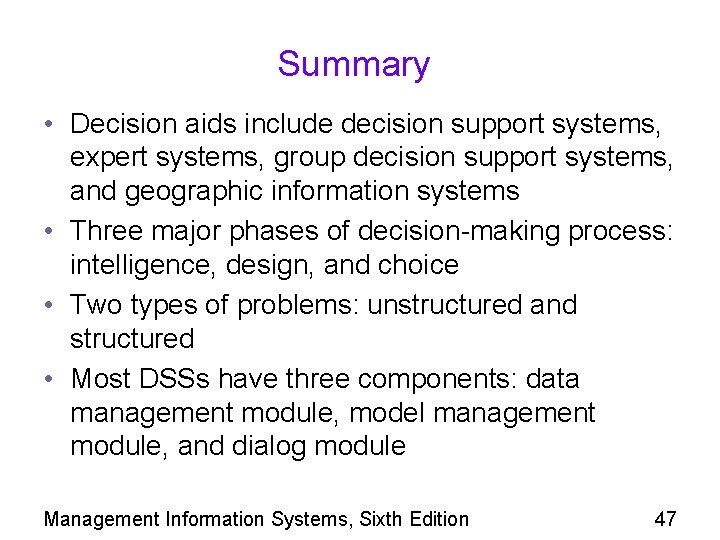 Summary • Decision aids include decision support systems, expert systems, group decision support systems,