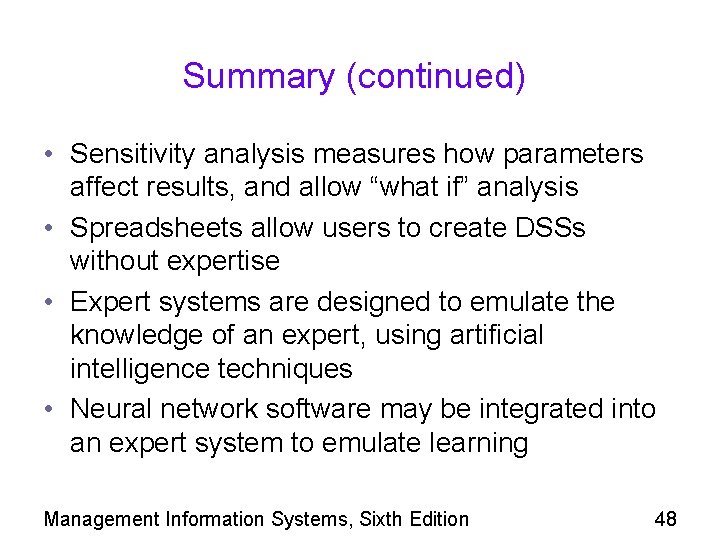 Summary (continued) • Sensitivity analysis measures how parameters affect results, and allow “what if”