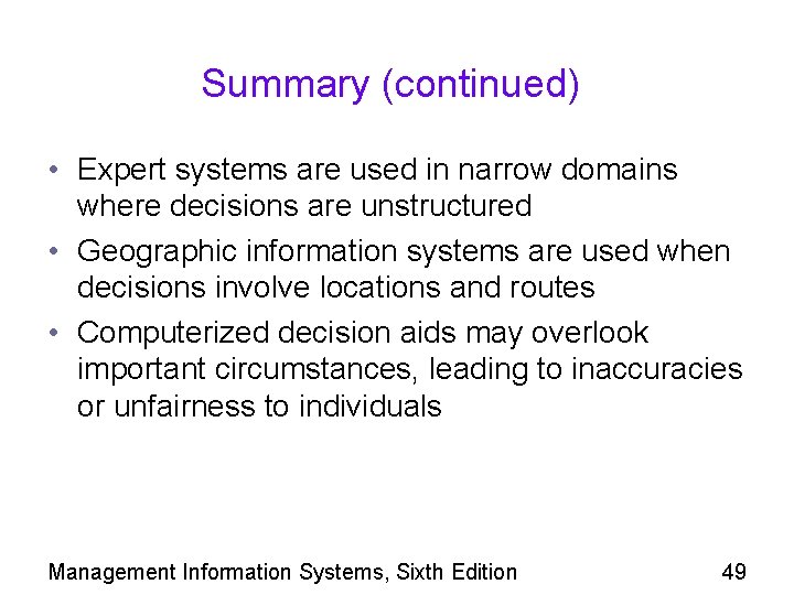 Summary (continued) • Expert systems are used in narrow domains where decisions are unstructured