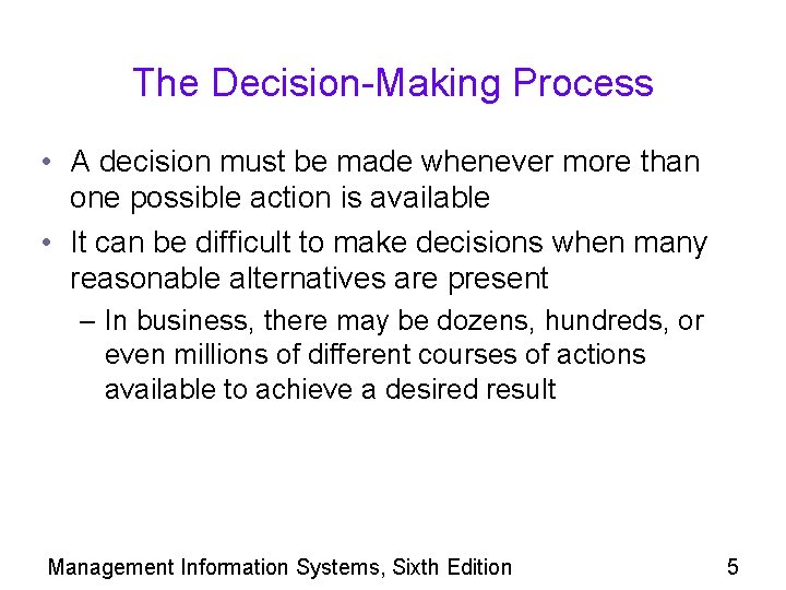 The Decision-Making Process • A decision must be made whenever more than one possible