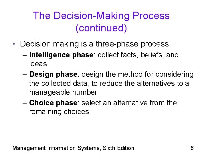 The Decision-Making Process (continued) • Decision making is a three-phase process: – Intelligence phase: