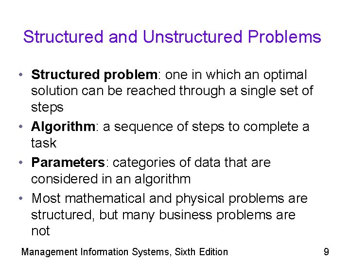 Structured and Unstructured Problems • Structured problem: one in which an optimal solution can