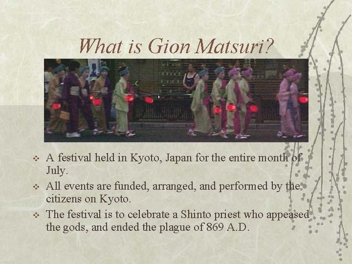 What is Gion Matsuri? v v v A festival held in Kyoto, Japan for