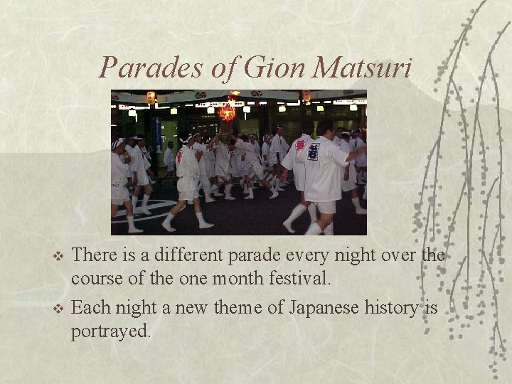 Parades of Gion Matsuri v v There is a different parade every night over