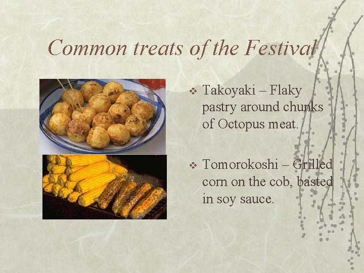 Common treats of the Festival v Takoyaki – Flaky pastry around chunks of Octopus