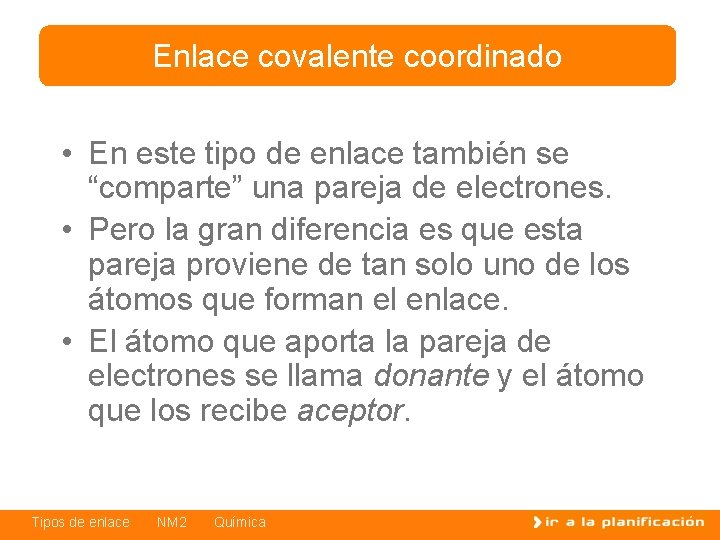 Enlace covalente coordinado • En este tipo de enlace también se “comparte” una pareja