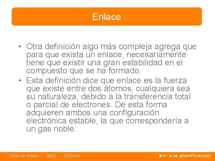 Enlace • Otra definición algo más compleja agrega que para que exista un enlace,