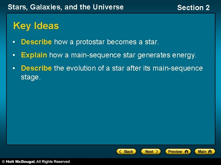 Stars, Galaxies, and the Universe Section 2 Key Ideas • Describe how a protostar