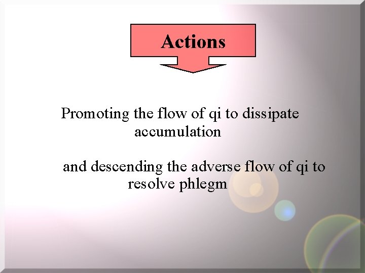 Actions Promoting the flow of qi to dissipate accumulation and descending the adverse flow