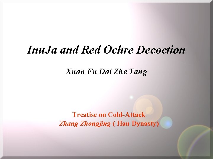 Inu. Ja and Red Ochre Decoction Xuan Fu Dai Zhe Tang Treatise on Cold-Attack