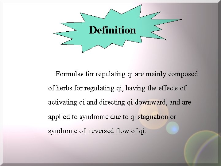 Definition Formulas for regulating qi are mainly composed of herbs for regulating qi, having