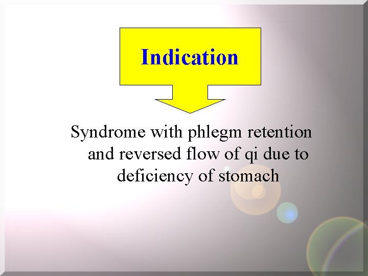 Indication Syndrome with phlegm retention and reversed flow of qi due to deficiency of