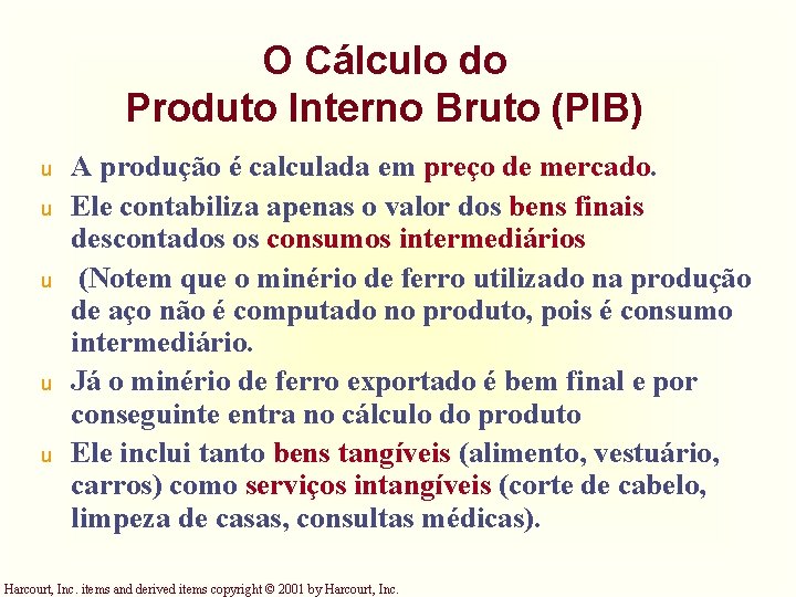 O Cálculo do Produto Interno Bruto (PIB) u u u A produção é calculada O Cálculo do Produto Interno Bruto (PIB) u u u A produção é calculada