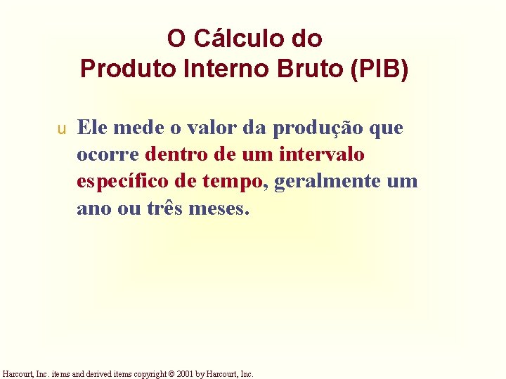 O Cálculo do Produto Interno Bruto (PIB) u Ele mede o valor da produção O Cálculo do Produto Interno Bruto (PIB) u Ele mede o valor da produção