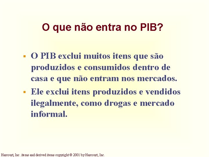 O que não entra no PIB? § § O PIB exclui muitos itens que O que não entra no PIB? § § O PIB exclui muitos itens que