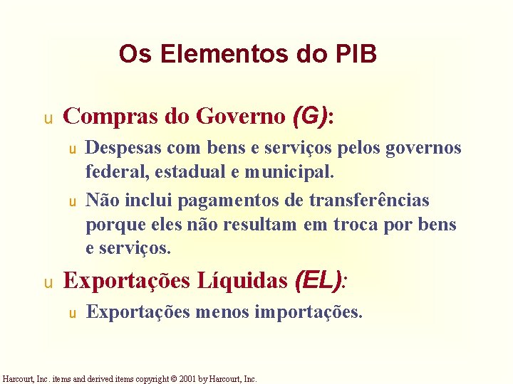 Os Elementos do PIB u Compras do Governo (G): u u u Despesas com Os Elementos do PIB u Compras do Governo (G): u u u Despesas com