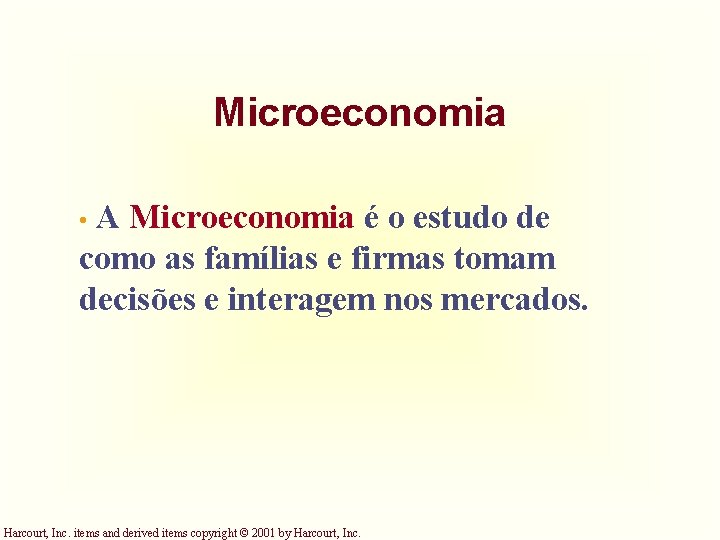 Microeconomia A Microeconomia é o estudo de como as famílias e firmas tomam decisões Microeconomia A Microeconomia é o estudo de como as famílias e firmas tomam decisões