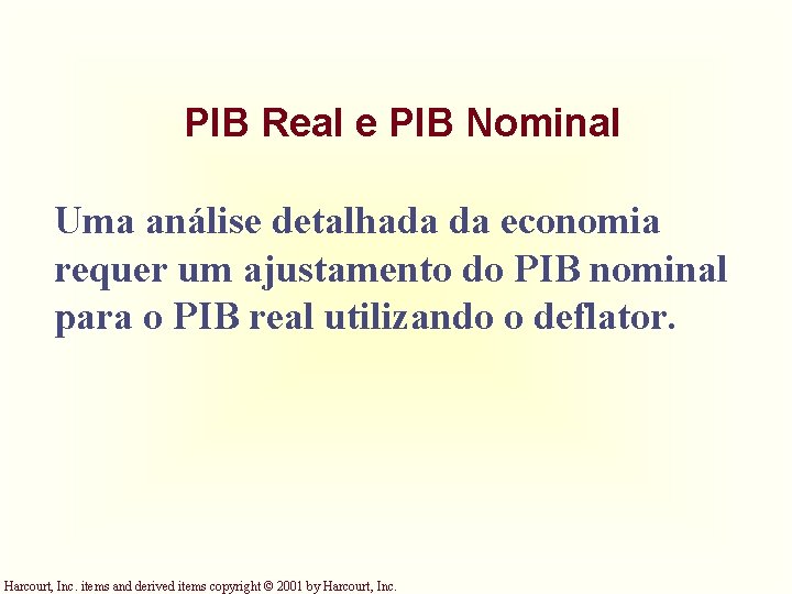 PIB Real e PIB Nominal Uma análise detalhada da economia requer um ajustamento do PIB Real e PIB Nominal Uma análise detalhada da economia requer um ajustamento do