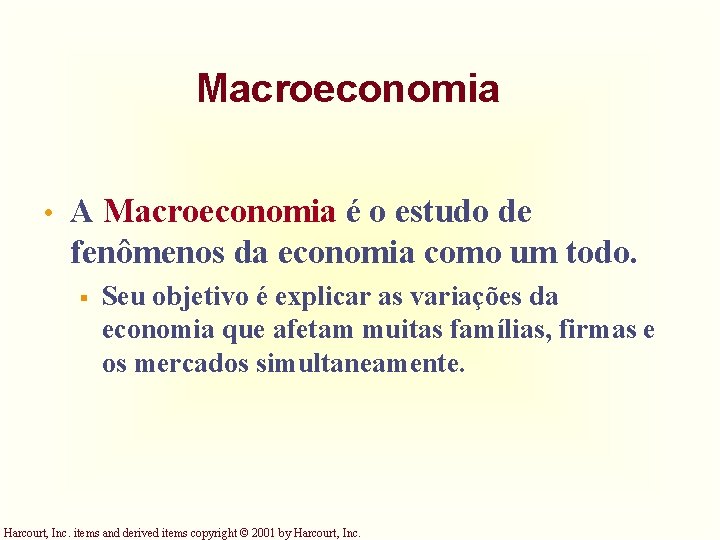 Macroeconomia • A Macroeconomia é o estudo de fenômenos da economia como um todo. Macroeconomia • A Macroeconomia é o estudo de fenômenos da economia como um todo.