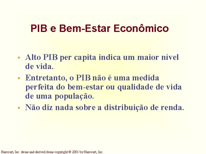 PIB e Bem-Estar Econômico § § § Alto PIB per capita indica um maior PIB e Bem-Estar Econômico § § § Alto PIB per capita indica um maior