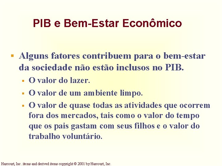 PIB e Bem-Estar Econômico § Alguns fatores contribuem para o bem-estar da sociedade não PIB e Bem-Estar Econômico § Alguns fatores contribuem para o bem-estar da sociedade não