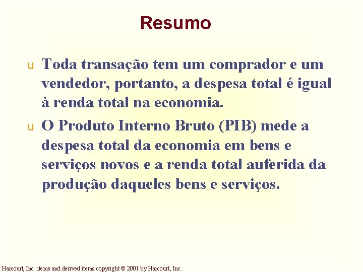 Resumo u u Toda transação tem um comprador e um vendedor, portanto, a despesa Resumo u u Toda transação tem um comprador e um vendedor, portanto, a despesa
