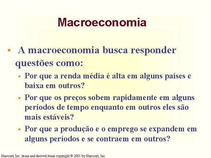 Macroeconomia § A macroeconomia busca responder questões como: § § § Por que a Macroeconomia § A macroeconomia busca responder questões como: § § § Por que a