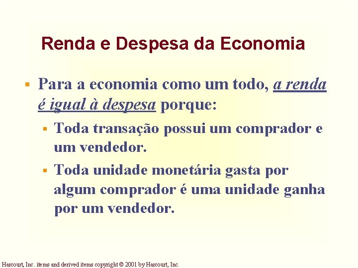 Renda e Despesa da Economia § Para a economia como um todo, a renda Renda e Despesa da Economia § Para a economia como um todo, a renda