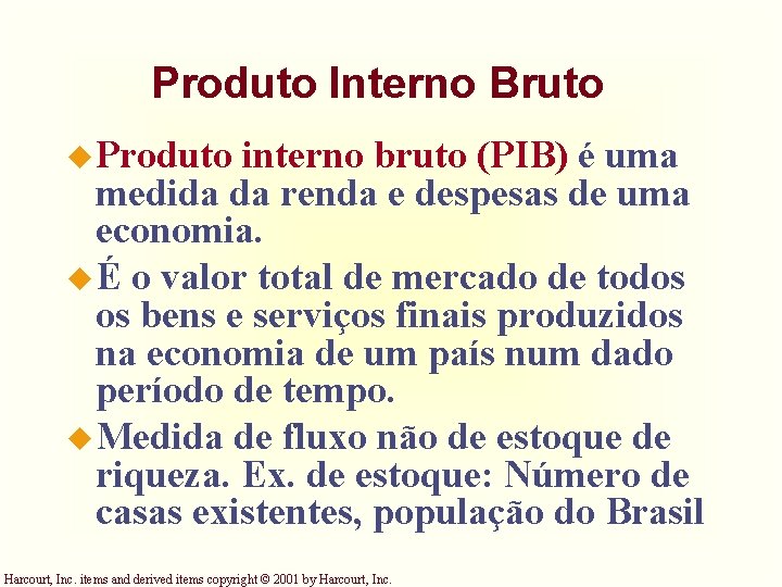 Produto Interno Bruto u Produto interno bruto (PIB) é uma medida da renda e Produto Interno Bruto u Produto interno bruto (PIB) é uma medida da renda e
