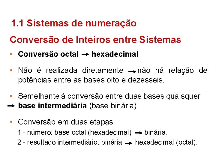 1. 1 Sistemas de numeração Conversão de Inteiros entre Sistemas • Conversão octal hexadecimal