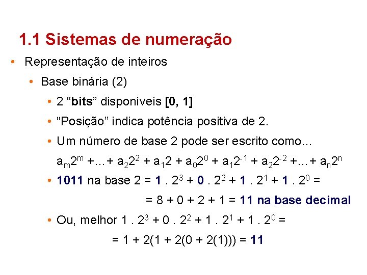 1. 1 Sistemas de numeração • Representação de inteiros • Base binária (2) •