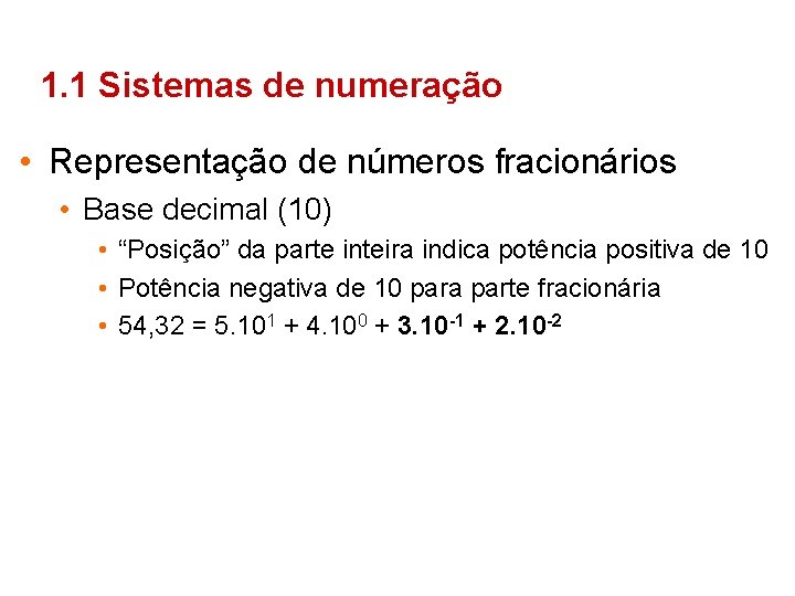 1. 1 Sistemas de numeração • Representação de números fracionários • Base decimal (10)
