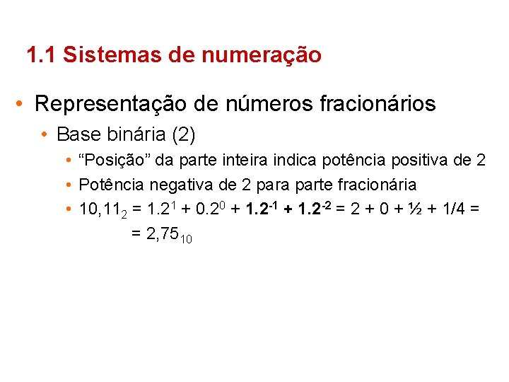 1. 1 Sistemas de numeração • Representação de números fracionários • Base binária (2)