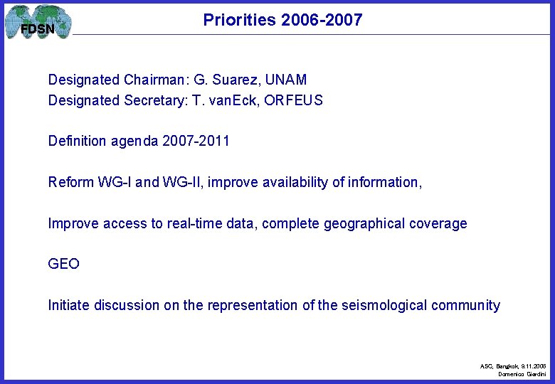 FDSN Priorities 2006 -2007 Designated Chairman: G. Suarez, UNAM Designated Secretary: T. van. Eck,