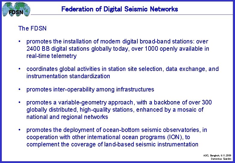 FDSN Federation of Digital Seismic Networks The FDSN • promotes the installation of modern