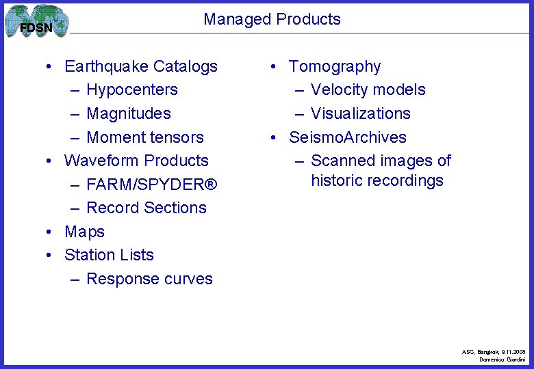 FDSN Managed Products • Earthquake Catalogs – Hypocenters – Magnitudes – Moment tensors •