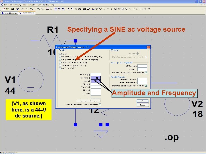 12 Specifying a SINE ac voltage source Amplitude and Frequency (V 1, as shown