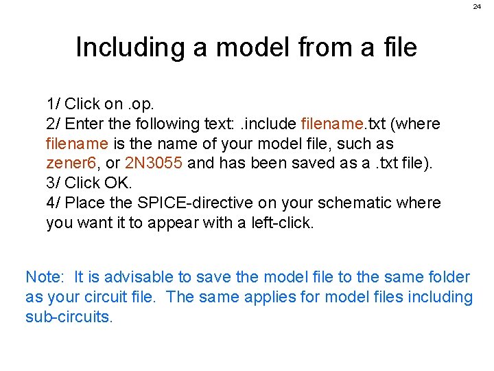 24 Including a model from a file 1/ Click on. op. 2/ Enter the