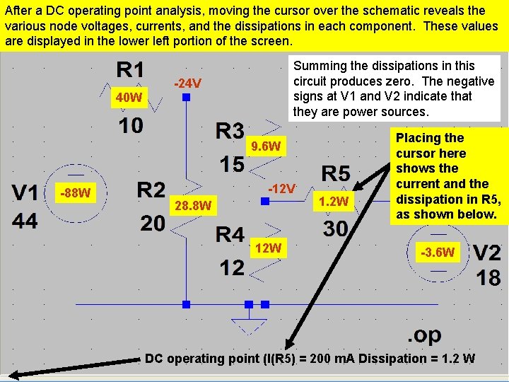 After a DC operating point analysis, moving the cursor over the schematic reveals the