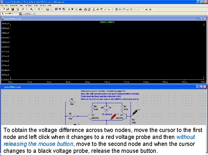 53 To obtain the voltage difference across two nodes, move the cursor to the