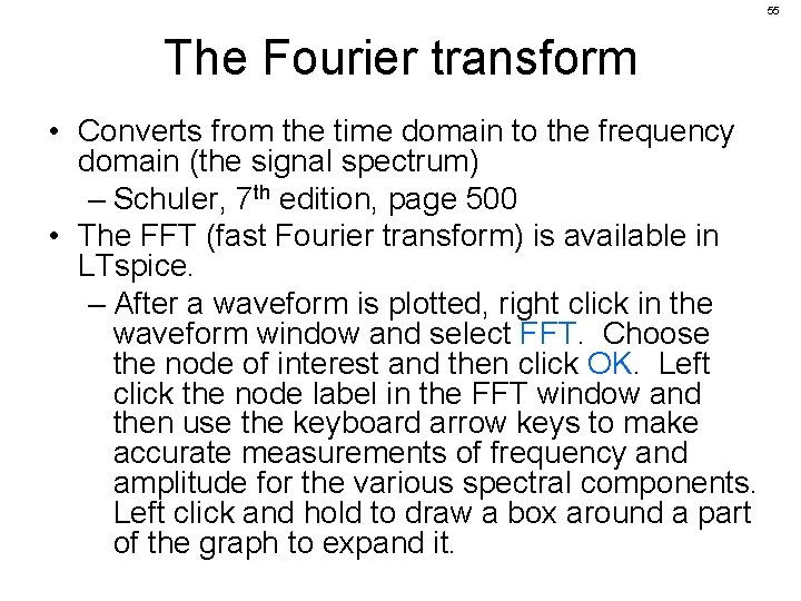 55 The Fourier transform • Converts from the time domain to the frequency domain